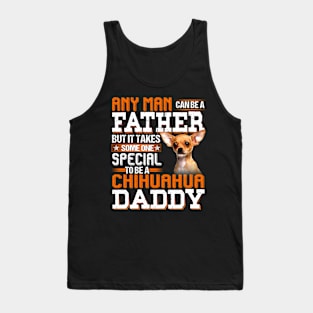 It take someone special to be a chihuahua daddy Tank Top